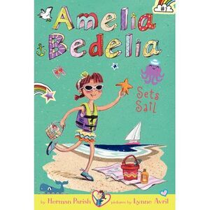 Amelia Bedelia Chapter Book #7: Amelia Bedelia Sets Sail -- Herman Parish